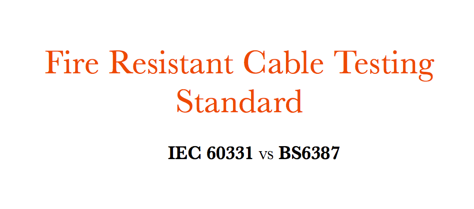 Brandbestandig kabelteststandard - IEC 60331 VS BS6387